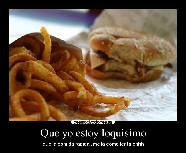 Que yo estoy loquisimo -