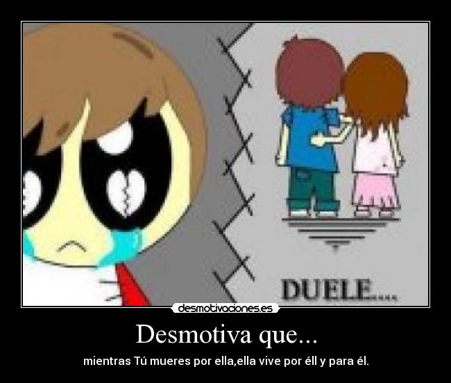 Desmotiva que... -