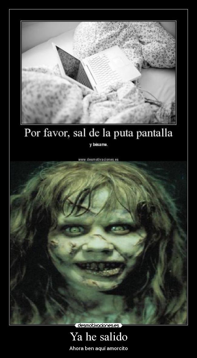 Ya he salido - Ahora ben aquí amorcito