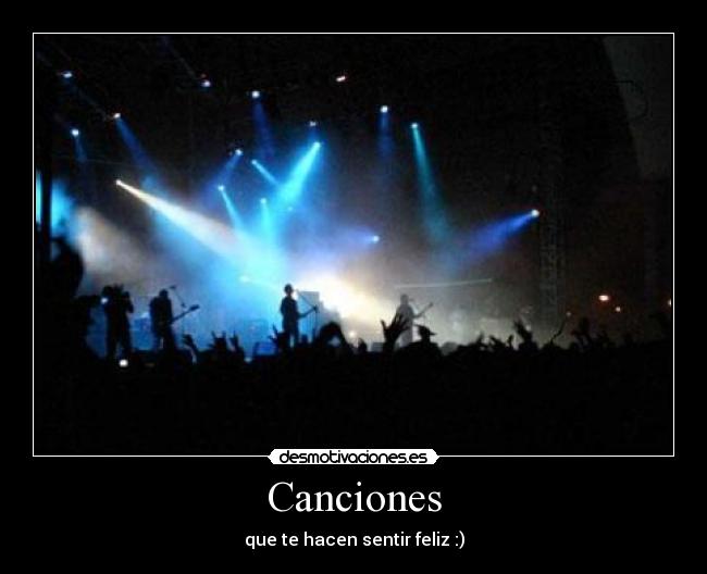 Canciones - que te hacen sentir feliz :)
