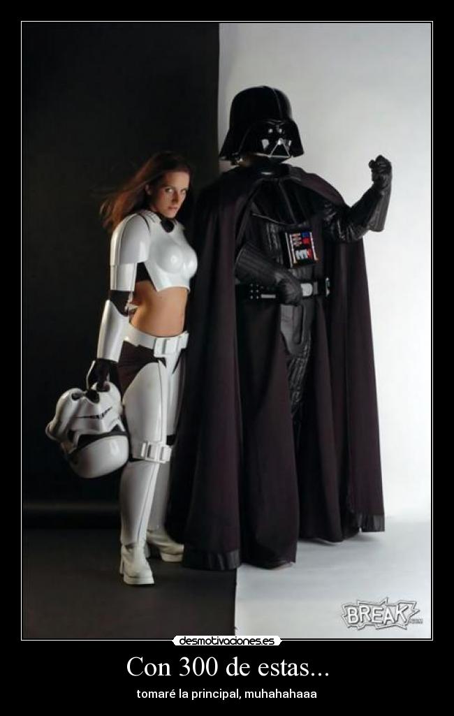 Con 300 de estas... - tomaré la principal, muhahahaaa