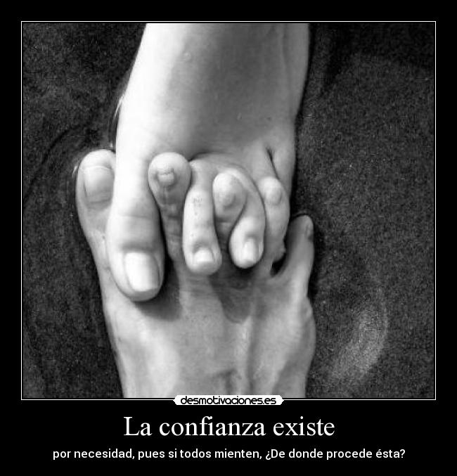 La confianza existe -