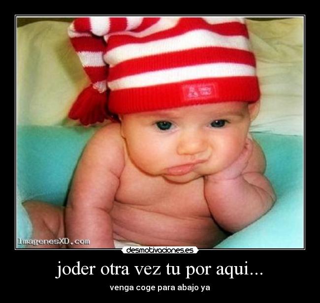 joder otra vez tu por aqui... - 