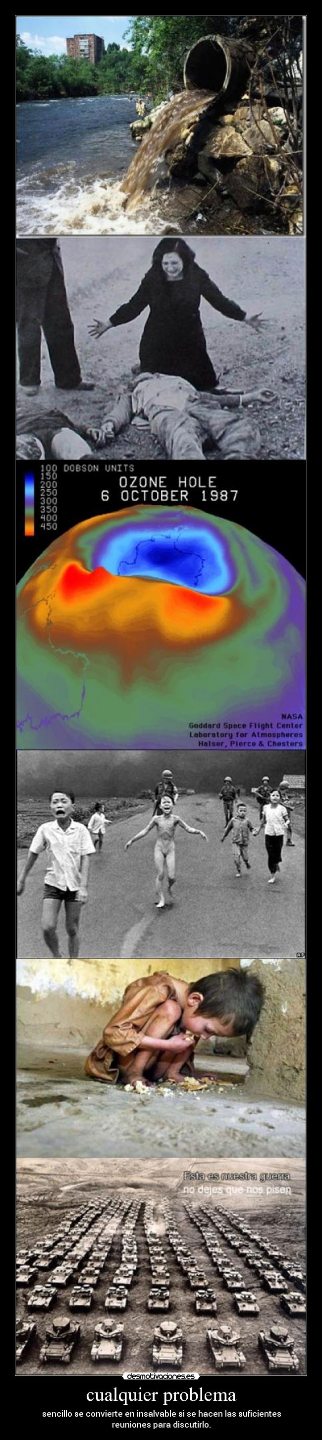 cualquier problema - sencillo se convierte en insalvable si se hacen las suficientes
reuniones para discutirlo.