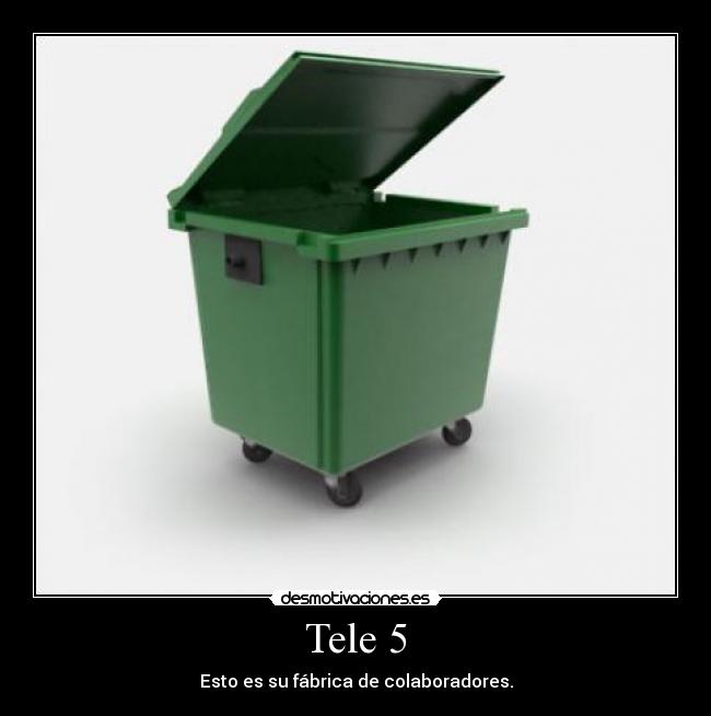 Tele 5 - Esto es su fábrica de colaboradores.