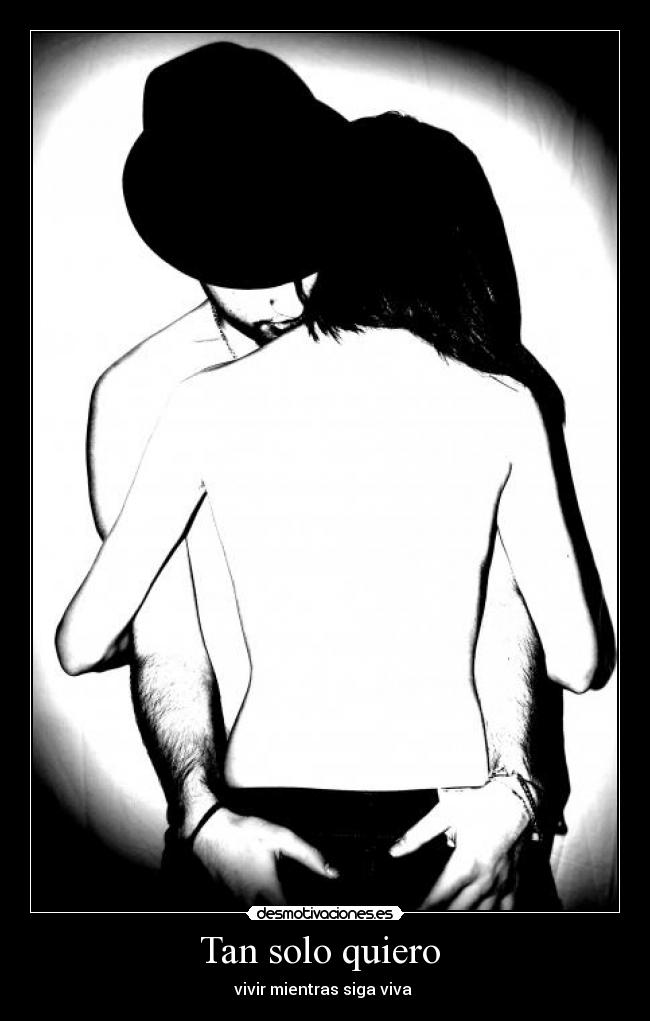 Tan solo quiero  - vivir mientras siga viva 