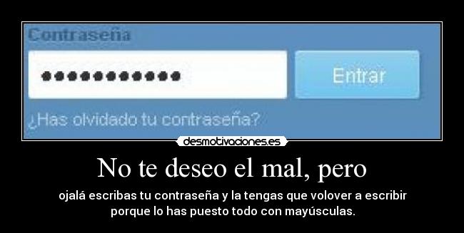 No te deseo el mal, pero - 