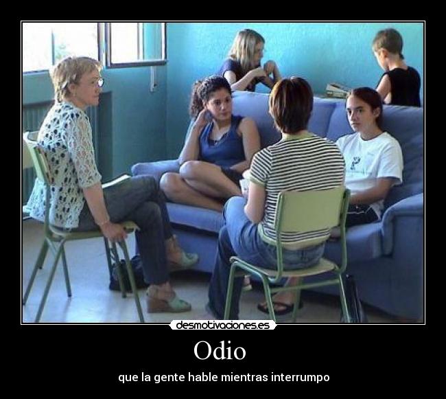 Odio - que la gente hable mientras interrumpo