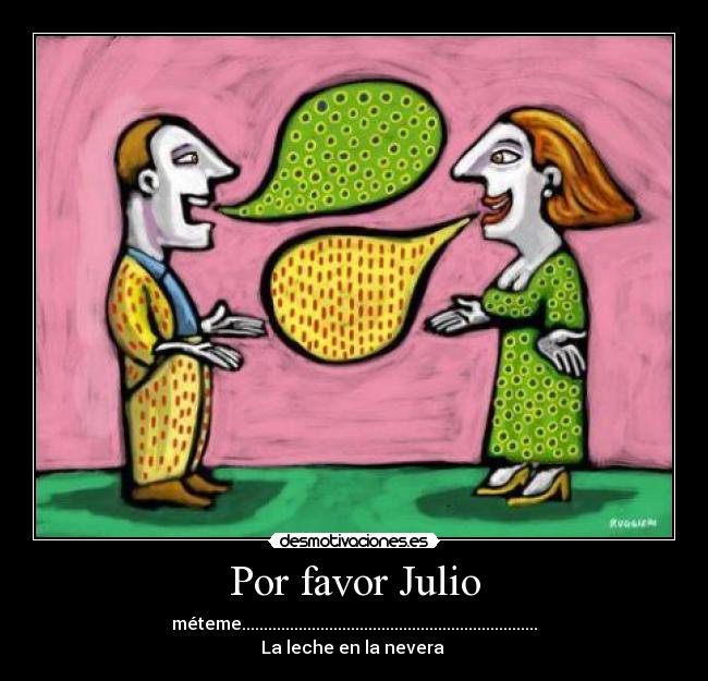 Por favor Julio -