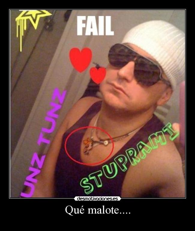Qué malote.... -