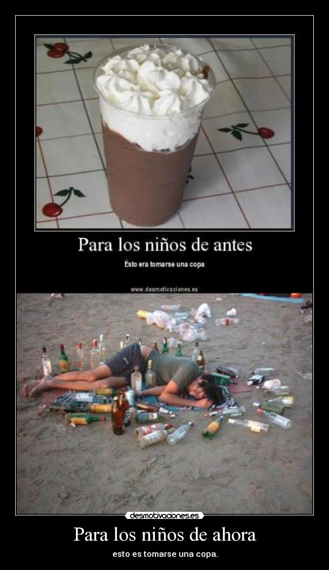 Para los niños de ahora - esto es tomarse una copa.