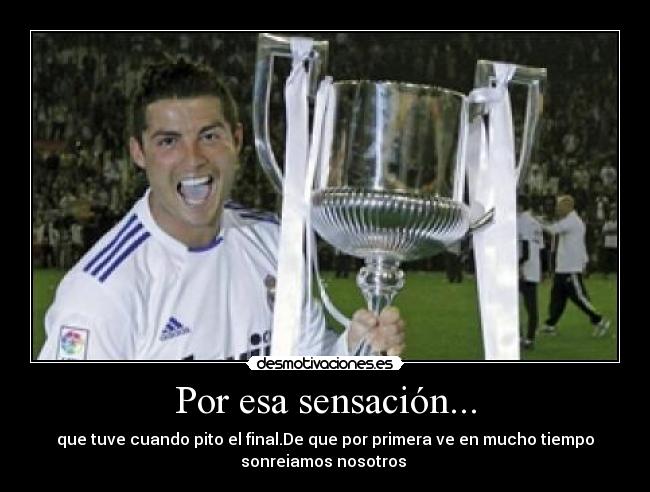 Por esa sensación... -