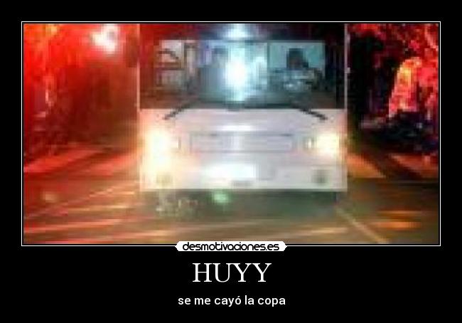 HUYY - se me cayó la copa