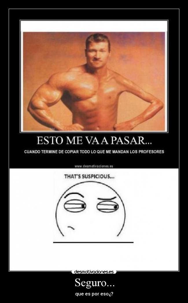 Seguro... - que es por eso¿?