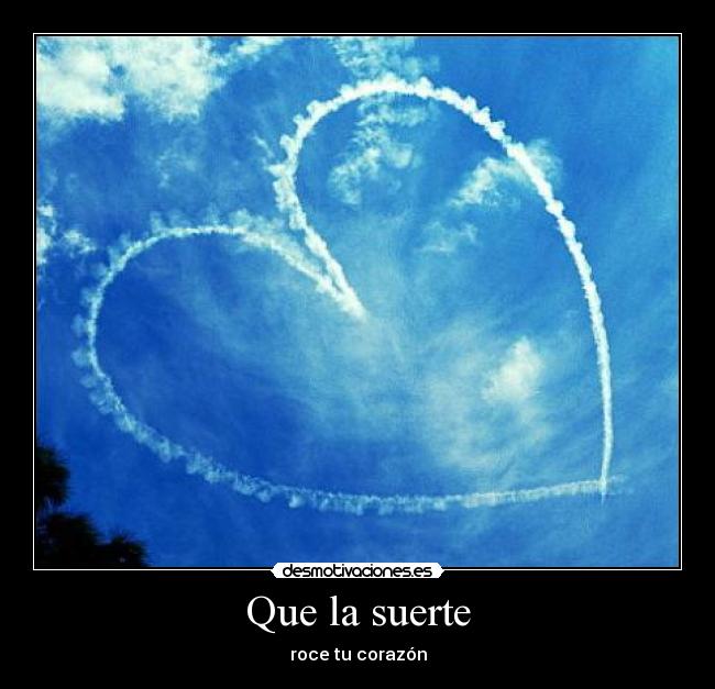 Que la suerte -