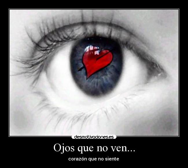 Ojos que no ven... - corazón que no siente 