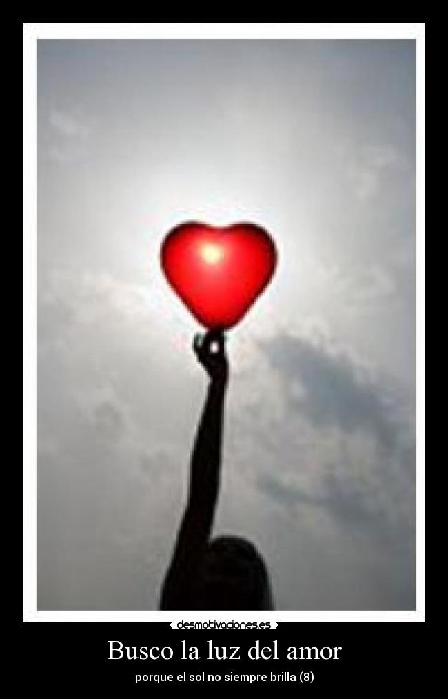 Busco la luz del amor - porque el sol no siempre brilla (8)