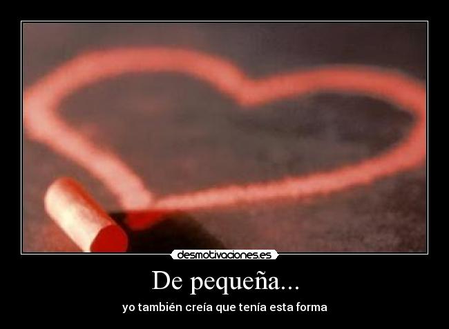 De pequeña... -