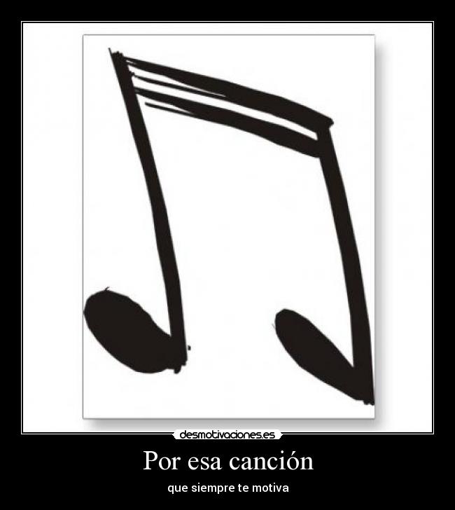 Por esa canción - que siempre te motiva