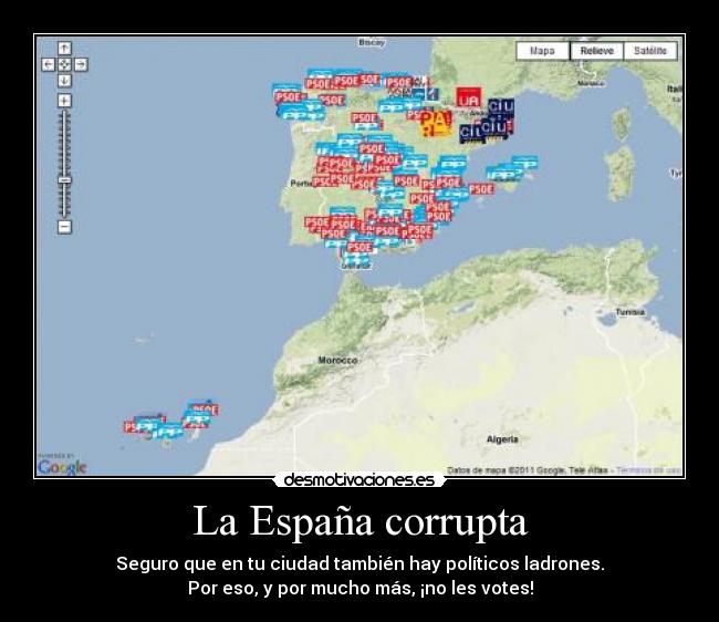 La España corrupta - Seguro que en tu ciudad también hay políticos ladrones.
Por eso, y por mucho más, ¡no les votes!