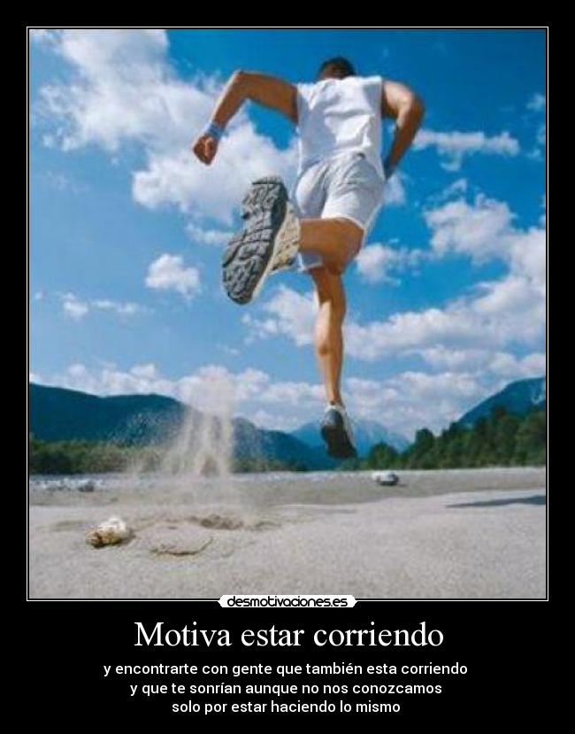 Motiva estar corriendo -