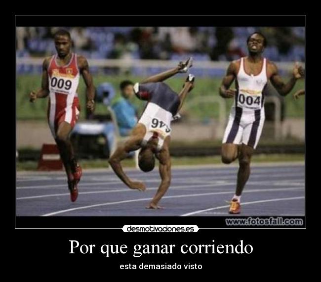 Por que ganar corriendo - esta demasiado visto