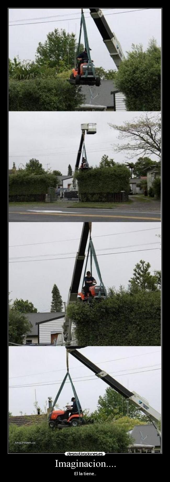 Imaginacion.... - El la tiene..