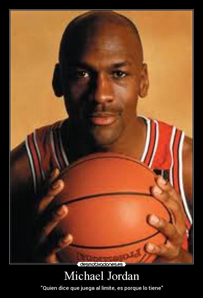 Michael Jordan - Quien dice que juega al limite, es porque lo tiene