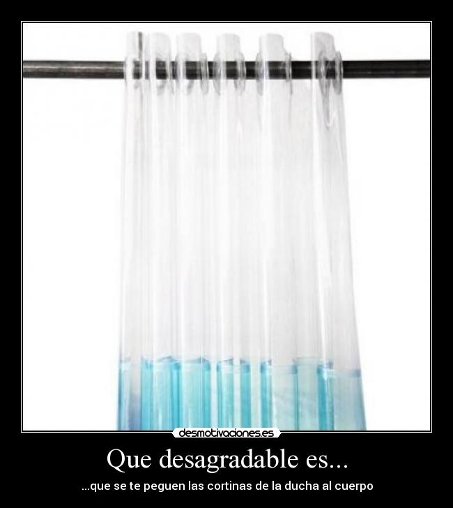 Que desagradable es... - ...que se te peguen las cortinas de la ducha al cuerpo