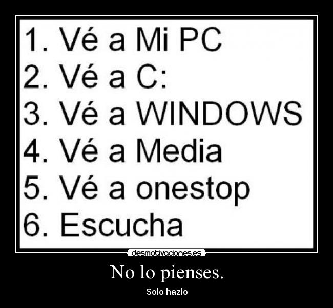 No lo pienses. - Solo hazlo