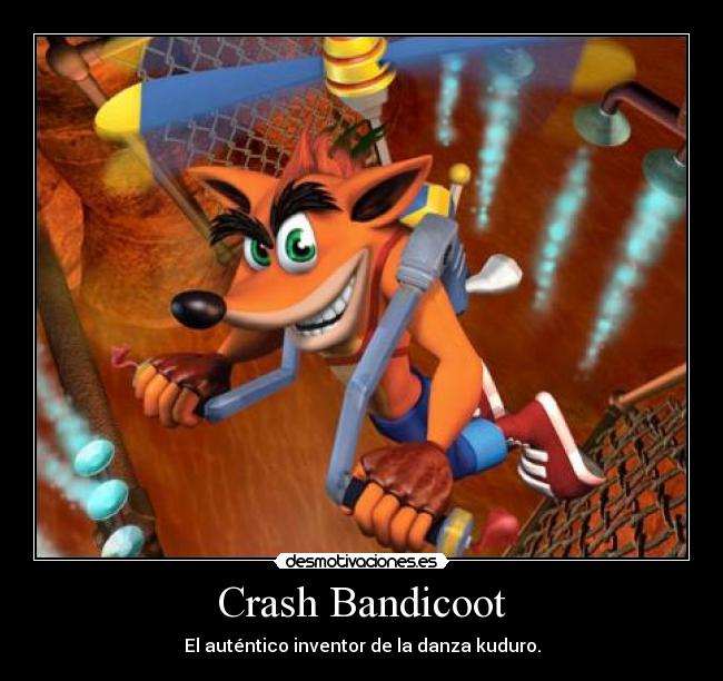 Crash Bandicoot - El auténtico inventor de la danza kuduro.