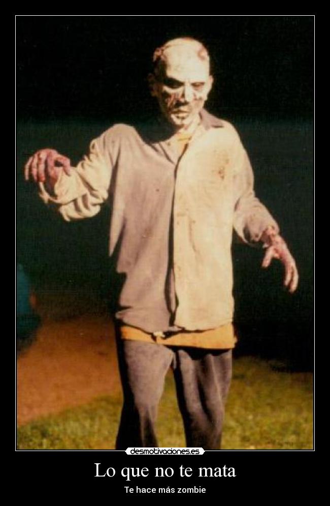 Lo que no te mata - Te hace más zombie