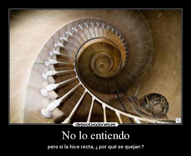 No lo entiendo - pero si la hice recta, ¿ por qué se quejan ?