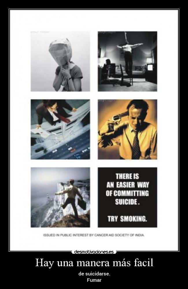 Hay una manera más facil - de suicidarse.
Fumar