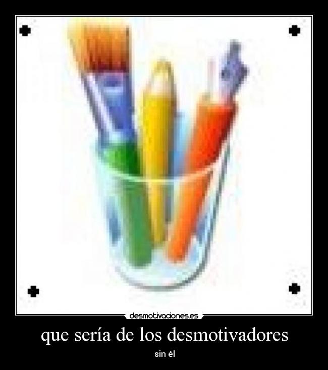 que sería de los desmotivadores - sin él