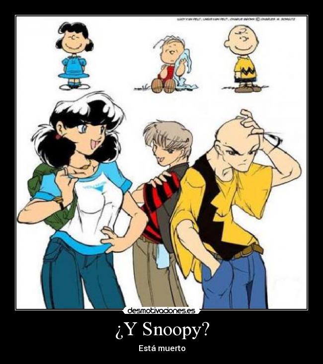 ¿Y Snoopy? - Está muerto