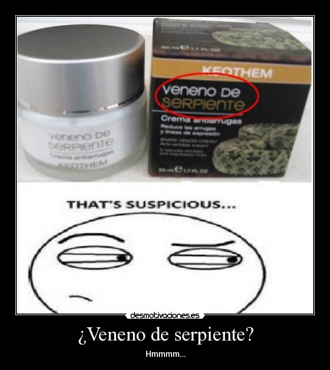 ¿Veneno de serpiente? - Hmmmm...