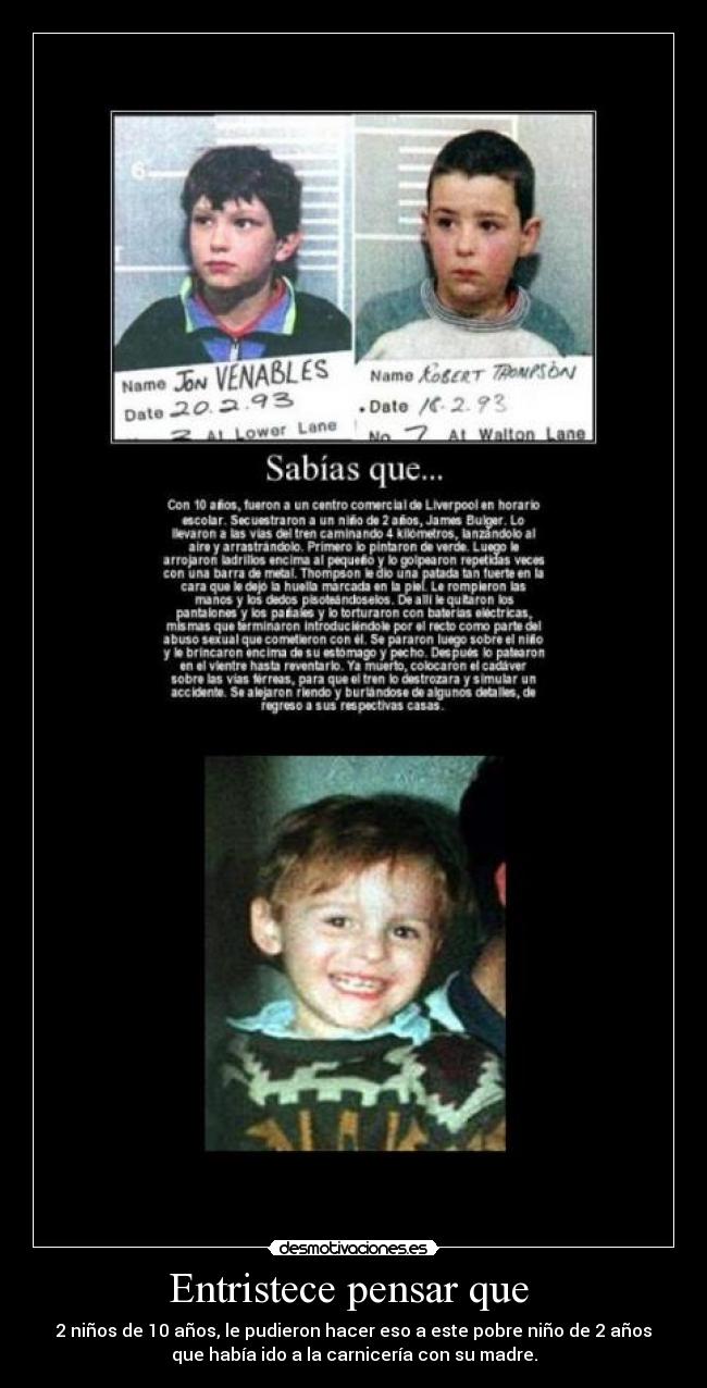 Entristece pensar que - 2 niños de 10 años, le pudieron hacer eso a este pobre niño de 2 años
que había ido a la carnicería con su madre.