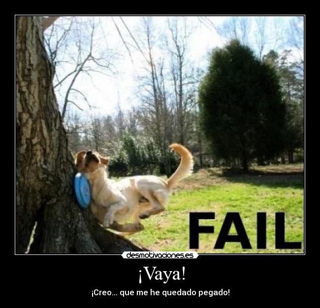 ¡Vaya! - ¡Creo... que me he quedado pegado!