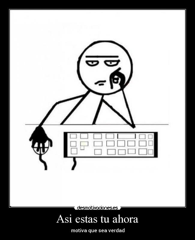 Asi estas tu ahora - motiva que sea verdad