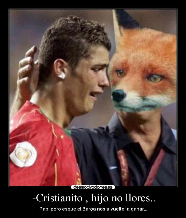 -Cristianito , hijo no llores.. - 