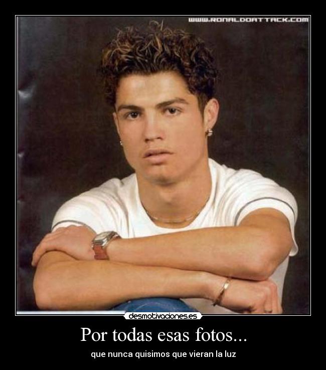 Por todas esas fotos... -