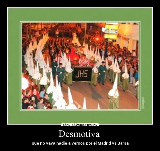 Desmotiva - que no vaya nadie a vernos por el Madrid vs Barsa