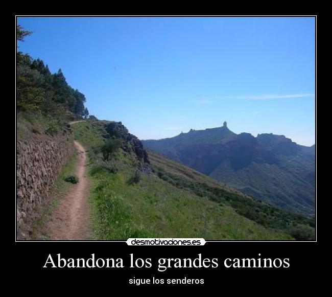 Abandona los grandes caminos - 