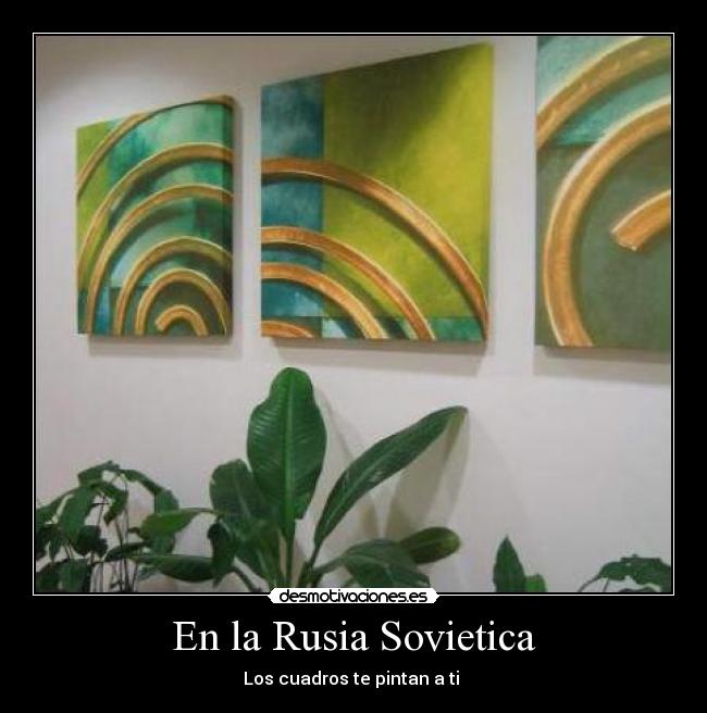 En la Rusia Sovietica - Los cuadros te pintan a ti 