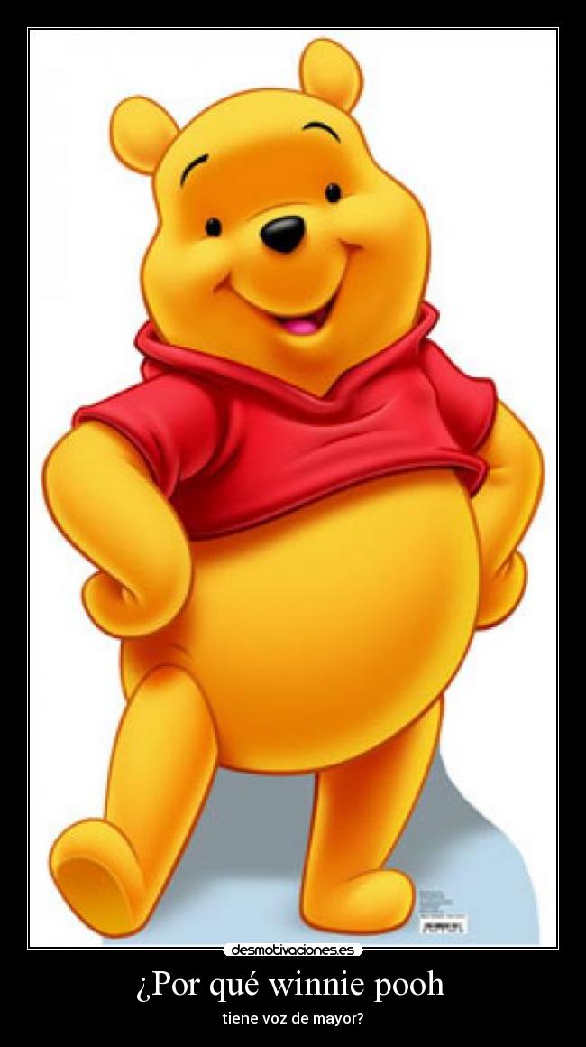 ¿Por qué winnie pooh  - tiene voz de mayor?