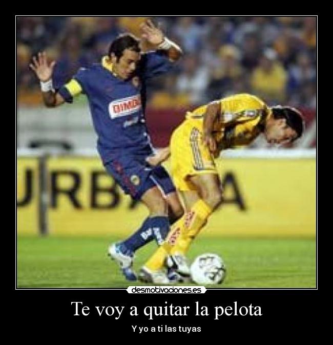 Te voy a quitar la pelota - 