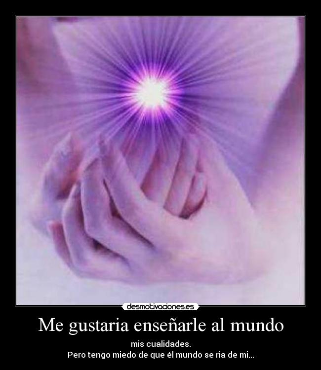 Me gustaria enseñarle al mundo - 