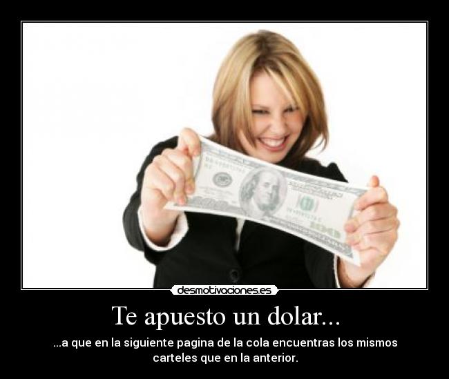 Te apuesto un dolar... -