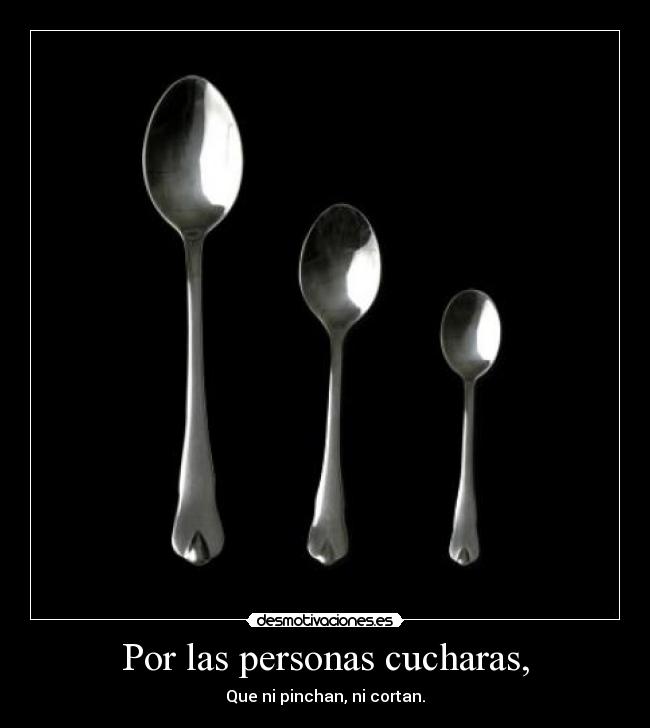Por las personas cucharas, - 